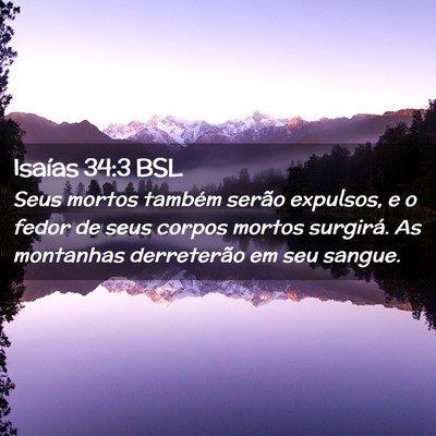 Picture 02 - Isaías 34:3 BSL - Seus mortos também serão expulsos, e o fedor de - Bible Verse Picture