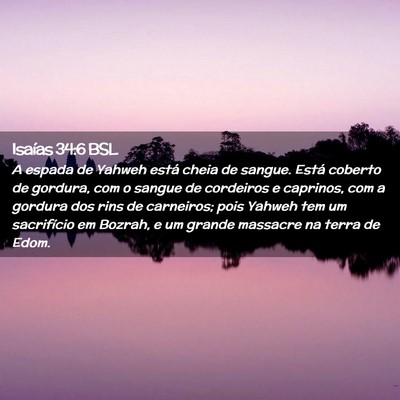Picture 02 - Isaías 34:6 BSL - A espada de Yahweh está cheia de sangue. Está - Bible Verse Picture