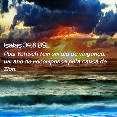 Picture 02 - Isaías 34:8 BSL - Pois Yahweh tem um dia de vingança, um ano de - Bible Verse Picture