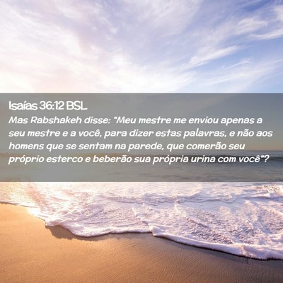 Picture 02 - Isaías 36:12 BSL - Mas Rabshakeh disse: “Meu mestre me enviou - Bible Verse Picture