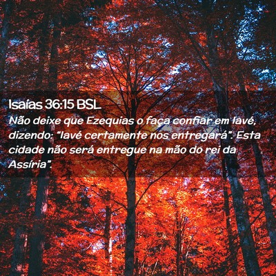 Picture 02 - Isaías 36:15 BSL - Não deixe que Ezequias o faça confiar em Iavé, - Bible Verse Picture