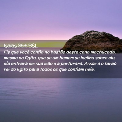 Picture 02 - Isaías 36:6 BSL - Eis que você confia no bastão desta cana - Bible Verse Picture