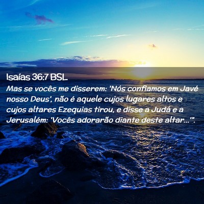 Picture 02 - Isaías 36:7 BSL - Mas se vocês me disserem: 'Nós confiamos em - Bible Verse Picture
