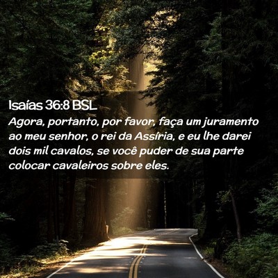 Picture 02 - Isaías 36:8 BSL - Agora, portanto, por favor, faça um juramento ao - Bible Verse Picture