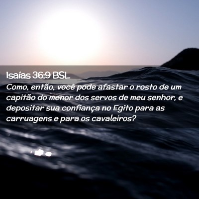 Picture 02 - Isaías 36:9 BSL - Como, então, você pode afastar o rosto de um - Bible Verse Picture