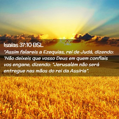 Picture 02 - Isaías 37:10 BSL - “Assim falareis a Ezequias, rei de Judá, - Bible Verse Picture
