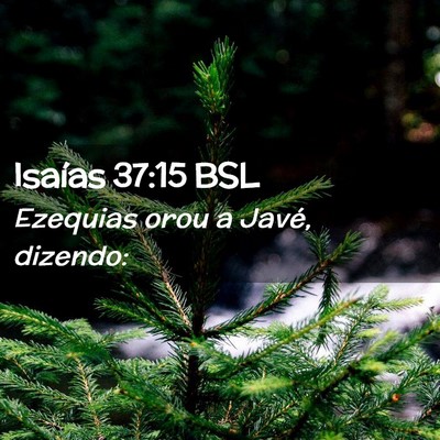 Picture 02 - Isaías 37:15 BSL - Ezequias orou a Javé, - Bible Verse Picture