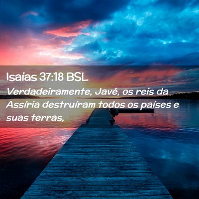 Picture 02 - Isaías 37:18 BSL - Verdadeiramente, Javé, os reis da Assíria - Bible Verse Picture