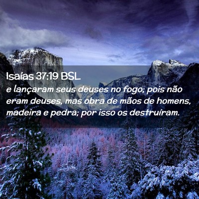 Picture 02 - Isaías 37:19 BSL - e lançaram seus deuses no fogo; pois não eram - Bible Verse Picture