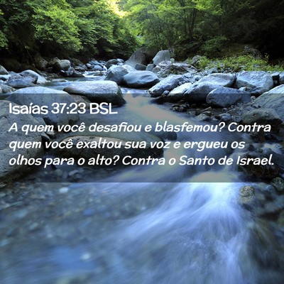 Picture 02 - Isaías 37:23 BSL - A quem você desafiou e blasfemou? Contra quem - Bible Verse Picture