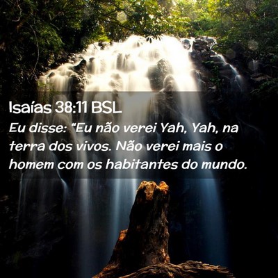 Picture 02 - Isaías 38:11 BSL - Eu disse: “Eu não verei Yah, Yah, na terra dos - Bible Verse Picture
