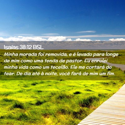 Picture 02 - Isaías 38:12 BSL - Minha morada foi removida, e é levado para longe - Bible Verse Picture