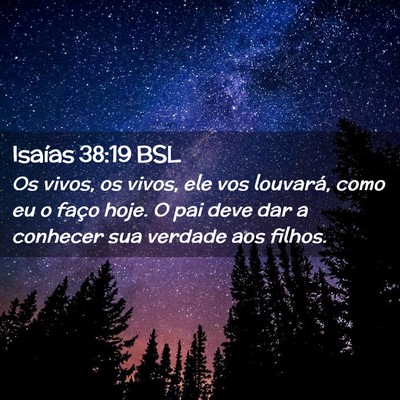 Picture 02 - Isaías 38:19 BSL - Os vivos, os vivos, ele vos louvará, como eu o - Bible Verse Picture