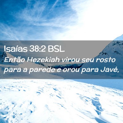 Picture 02 - Isaías 38:2 BSL - Então Hezekiah virou seu rosto para a parede e - Bible Verse Picture