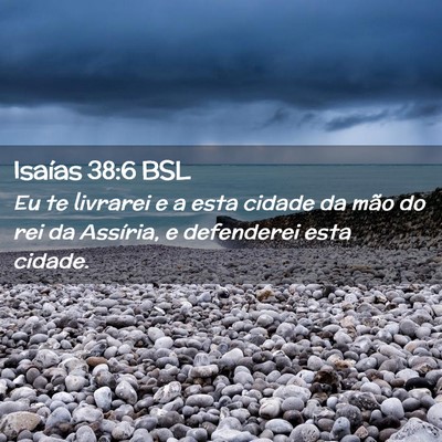 Picture 02 - Isaías 38:6 BSL - Eu te livrarei e a esta cidade da mão do rei da - Bible Verse Picture