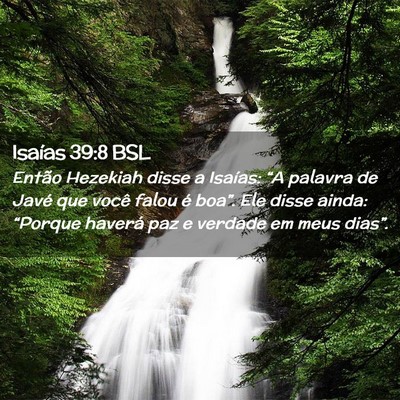 Picture 02 - Isaías 39:8 BSL - Então Hezekiah disse a Isaías: “A palavra de - Bible Verse Picture