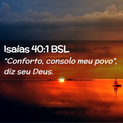 Picture 02 - Isaías 40:1 BSL - “Conforto, consolo meu povo”, diz seu - Bible Verse Picture