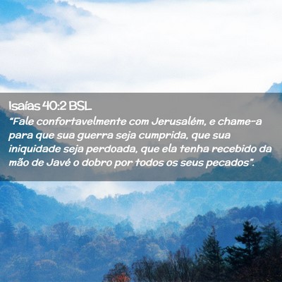 Picture 02 - Isaías 40:2 BSL - “Fale confortavelmente com Jerusalém, e - Bible Verse Picture
