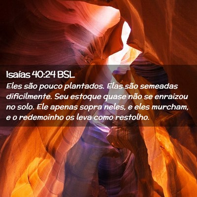 Picture 02 - Isaías 40:24 BSL - Eles são pouco plantados. Elas são semeadas - Bible Verse Picture