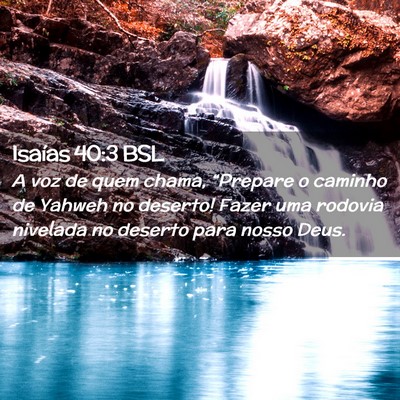 Picture 02 - Isaías 40:3 BSL - A voz de quem chama, “Prepare o caminho de - Bible Verse Picture