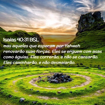 Picture 02 - Isaías 40:31 BSL - mas aqueles que esperam por Yahweh renovarão - Bible Verse Picture