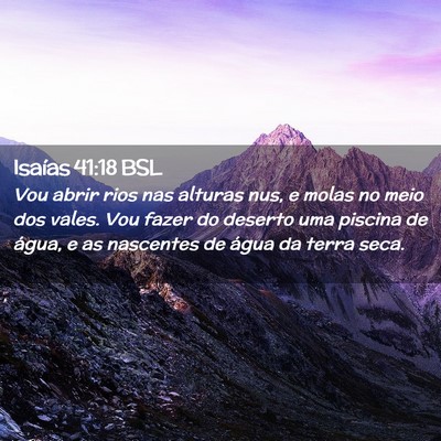 Picture 02 - Isaías 41:18 BSL - Vou abrir rios nas alturas nus, e molas no meio - Bible Verse Picture