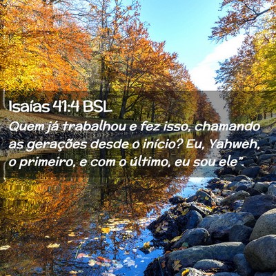 Picture 02 - Isaías 41:4 BSL - Quem já trabalhou e fez isso, chamando as - Bible Verse Picture