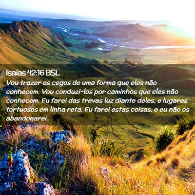 Picture 02 - Isaías 42:16 BSL - Vou trazer os cegos de uma forma que eles não - Bible Verse Picture