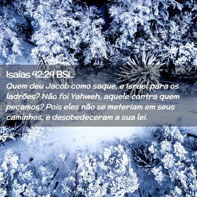 Picture 02 - Isaías 42:24 BSL - Quem deu Jacob como saque, e Israel para os - Bible Verse Picture