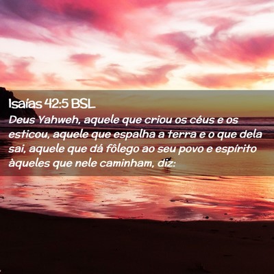 Picture 02 - Isaías 42:5 BSL - Deus Yahweh, aquele que criou os céus e os - Bible Verse Picture