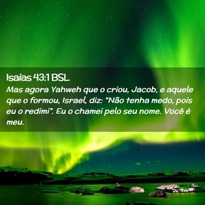 Picture 02 - Isaías 43:1 BSL - Mas agora Yahweh que o criou, Jacob, e aquele que - Bible Verse Picture
