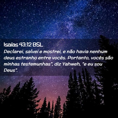 Picture 02 - Isaías 43:12 BSL - Declarei, salvei e mostrei, e não havia nenhum - Bible Verse Picture