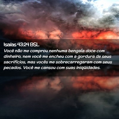 Picture 02 - Isaías 43:24 BSL - Você não me comprou nenhuma bengala doce com - Bible Verse Picture