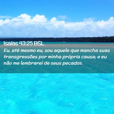 Picture 02 - Isaías 43:25 BSL - Eu, até mesmo eu, sou aquele que mancha suas - Bible Verse Picture