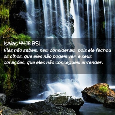 Picture 02 - Isaías 44:18 BSL - Eles não sabem, nem consideram, pois ele fechou - Bible Verse Picture