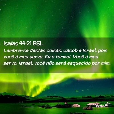 Picture 02 - Isaías 44:21 BSL - Lembre-se destas coisas, Jacob e Israel, pois - Bible Verse Picture