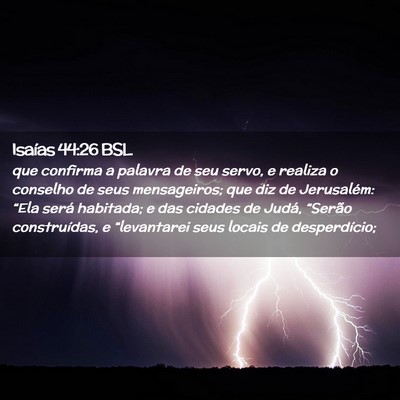 Picture 02 - Isaías 44:26 BSL - que confirma a palavra de seu servo, e realiza o - Bible Verse Picture