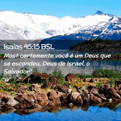 Picture 02 - Isaías 45:15 BSL - Most certamente você é um Deus que se escondeu, - Bible Verse Picture