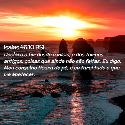 Picture 02 - Isaías 46:10 BSL - Declaro o fim desde o início, e dos tempos - Bible Verse Picture
