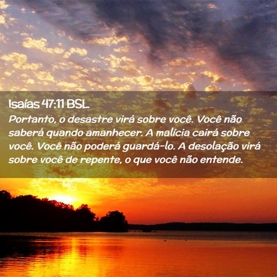 Picture 02 - Isaías 47:11 BSL - Portanto, o desastre virá sobre você. Você - Bible Verse Picture