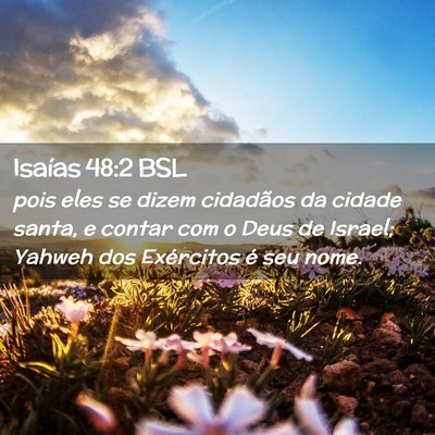 Picture 02 - Isaías 48:2 BSL - pois eles se dizem cidadãos da cidade santa, e - Bible Verse Picture
