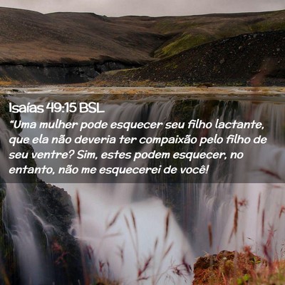 Picture 02 - Isaías 49:15 BSL - “Uma mulher pode esquecer seu filho lactante, - Bible Verse Picture