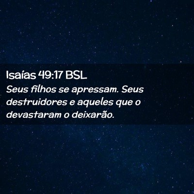 Picture 02 - Isaías 49:17 BSL - Seus filhos se apressam. Seus destruidores e - Bible Verse Picture