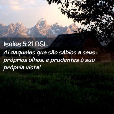 Picture 02 - Isaías 5:21 BSL - Ai daqueles que são sábios a seus próprios - Bible Verse Picture