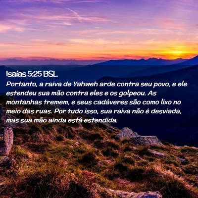 Picture 02 - Isaías 5:25 BSL - Portanto, a raiva de Yahweh arde contra seu povo, - Bible Verse Picture