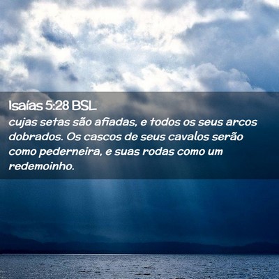Picture 02 - Isaías 5:28 BSL - cujas setas são afiadas, e todos os seus arcos - Bible Verse Picture