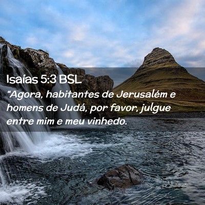Picture 02 - Isaías 5:3 BSL - “Agora, habitantes de Jerusalém e homens de - Bible Verse Picture