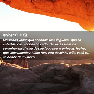 Picture 02 - Isaías 50:11 BSL - Eis, todos vocês que acendem uma fogueira, que - Bible Verse Picture