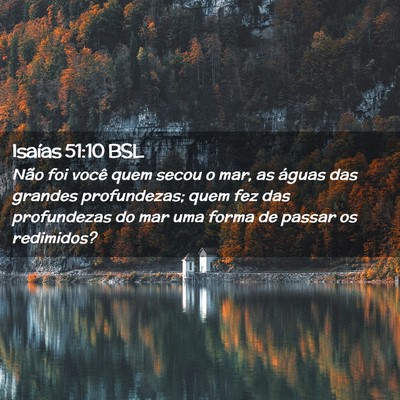 Picture 02 - Isaías 51:10 BSL - Não foi você quem secou o mar, as águas das - Bible Verse Picture