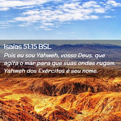 Picture 02 - Isaías 51:15 BSL - Pois eu sou Yahweh, vosso Deus, que agita o mar - Bible Verse Picture